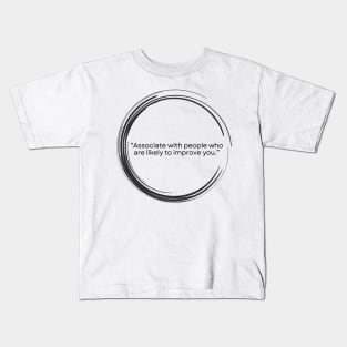 “Associate with people who are likely to improve you.” Seneca Stoic Quote Kids T-Shirt